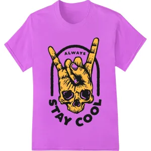 Edgy Skull 'ALWAYS STAY COOL' DTF Print Heat Transfer
